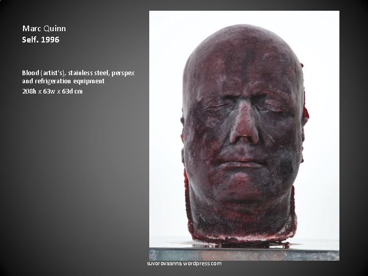 Marc Quinn Self. 1996 Blood (artist's), stainless steel, perspex and refrigeration equipment 208 h