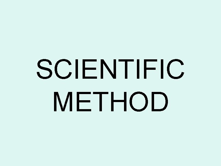 SCIENTIFIC METHOD 