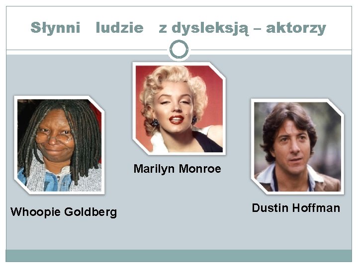 Słynni ludzie z dysleksją – aktorzy Marilyn Monroe Whoopie Goldberg Dustin Hoffman 