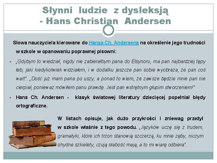 Słynni ludzie z dysleksją - Hans Christian Andersen Słowa nauczyciela kierowane do Hansa Ch.