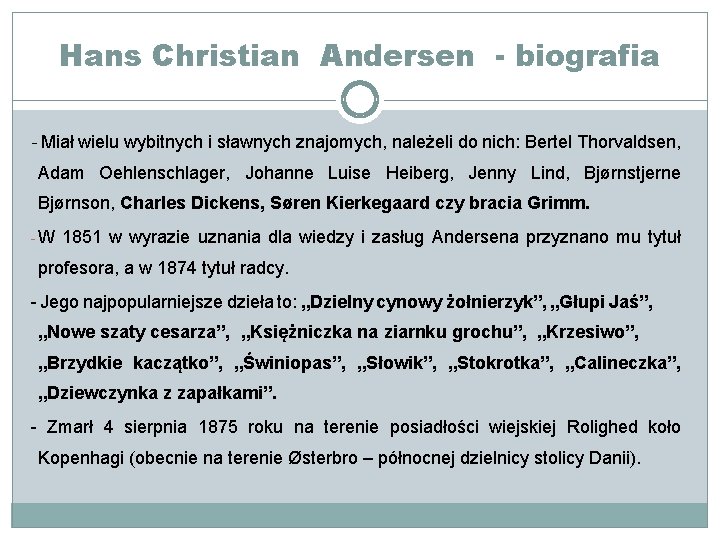 Hans Christian Andersen - biografia - Miał wielu wybitnych i sławnych znajomych, należeli do