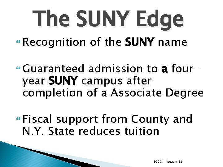 The SUNY Edge Recognition of the SUNY name Guaranteed admission to a fouryear SUNY