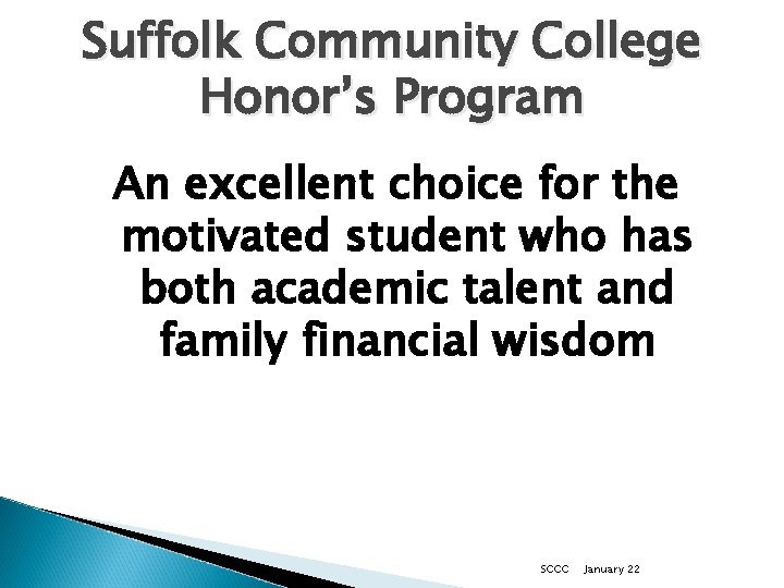 Suffolk Community College Honor’s Program An excellent choice for the motivated student who has