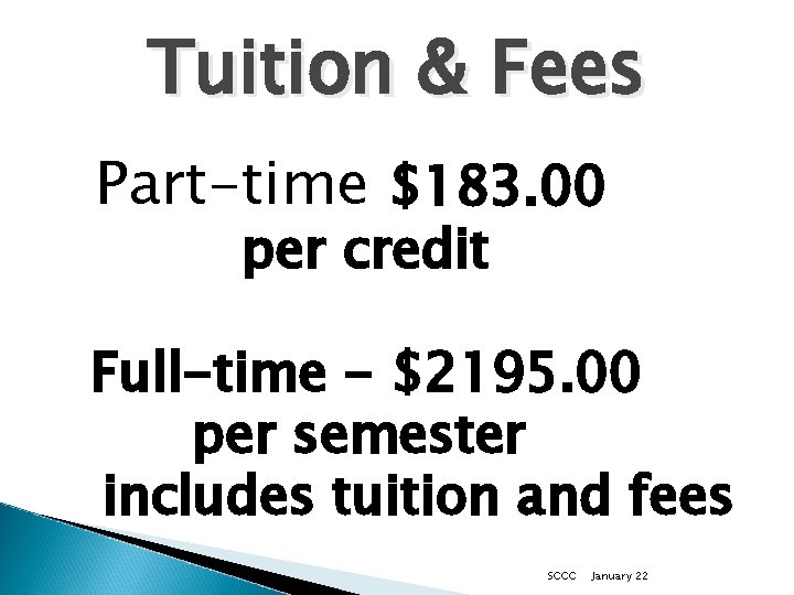 Tuition & Fees Part-time $183. 00 per credit Full-time - $2195. 00 per semester