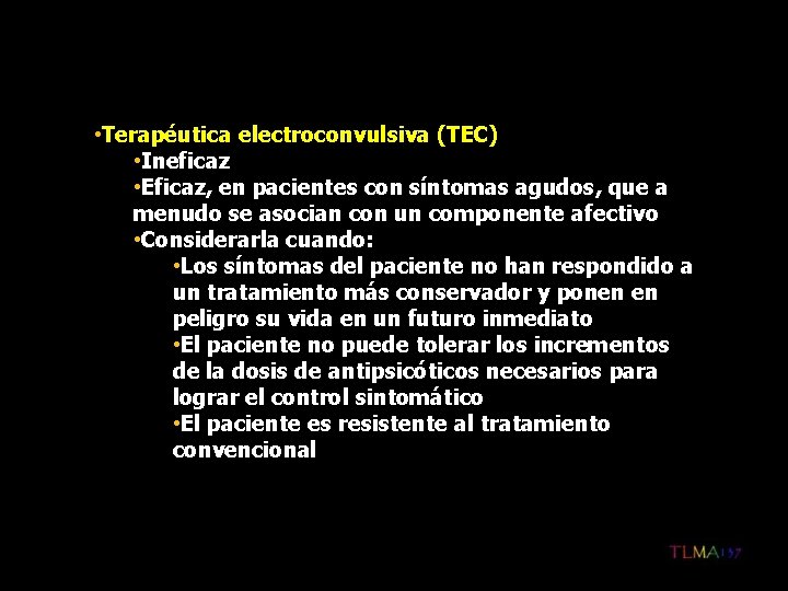  • Terapéutica electroconvulsiva (TEC) • Ineficaz • Eficaz, en pacientes con síntomas agudos,