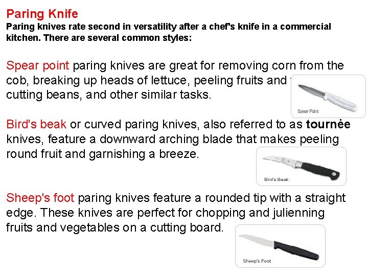 Paring Knife Paring knives rate second in versatility after a chef's knife in a