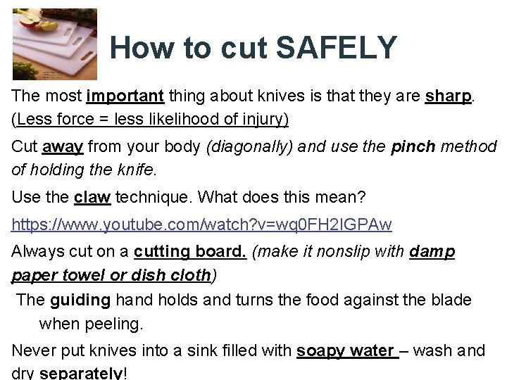 How to cut SAFELY The most important thing about knives is that they are