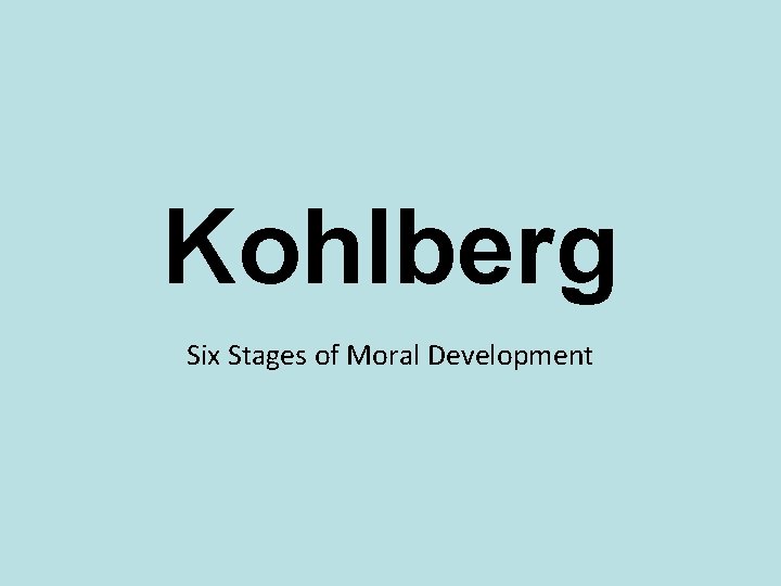 Kohlberg Six Stages of Moral Development 