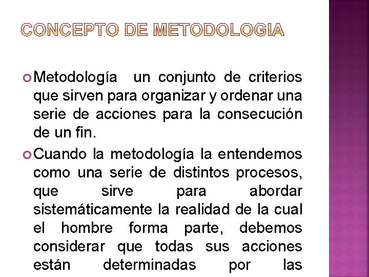 Metodología un conjunto de criterios que sirven para organizar y ordenar una serie Metodología un conjunto de criterios que sirven para organizar y ordenar una serie