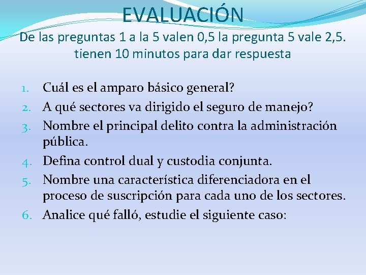 EVALUACIÓN De las preguntas 1 a la 5 valen 0, 5 la pregunta 5