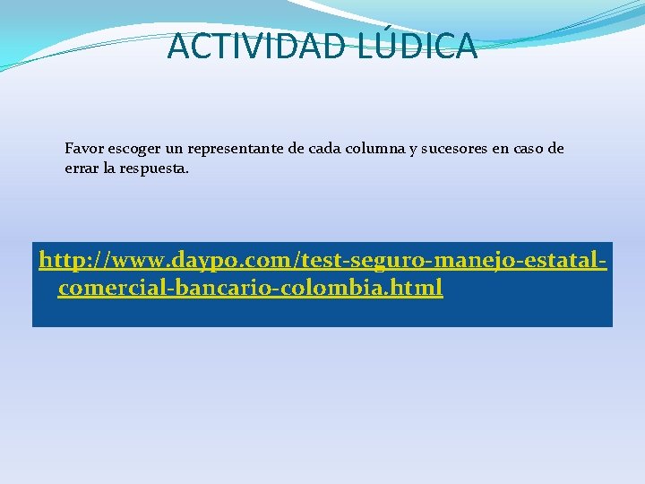 ACTIVIDAD LÚDICA Favor escoger un representante de cada columna y sucesores en caso de