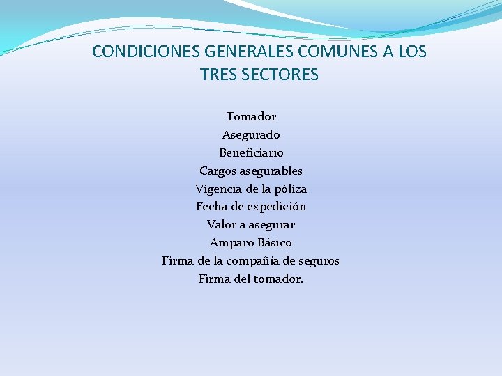 CONDICIONES GENERALES COMUNES A LOS TRES SECTORES Tomador Asegurado Beneficiario Cargos asegurables Vigencia de