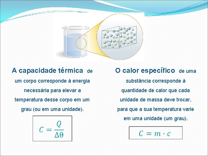 A capacidade térmica de O calor específico de uma um corpo corresponde à energia