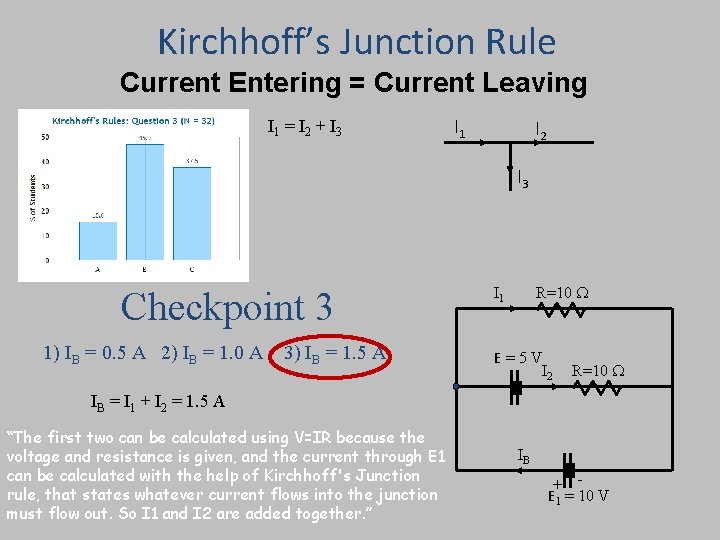 Kirchhoff’s Junction Rule Current Entering = Current Leaving I 1 = I 2 +