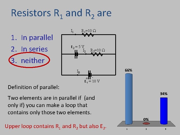 Resistors R 1 and R 2 are 1. In parallel 2. In series 3.
