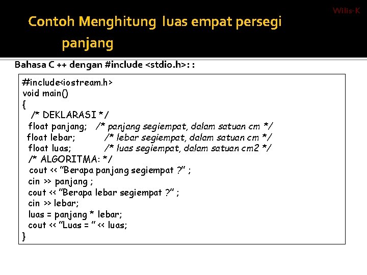 Contoh Menghitung luas empat persegi panjang Bahasa C ++ dengan #include <stdio. h>: :