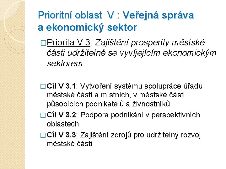 Prioritní oblast V : Veřejná správa a ekonomický sektor �Priorita V 3: Zajištění prosperity