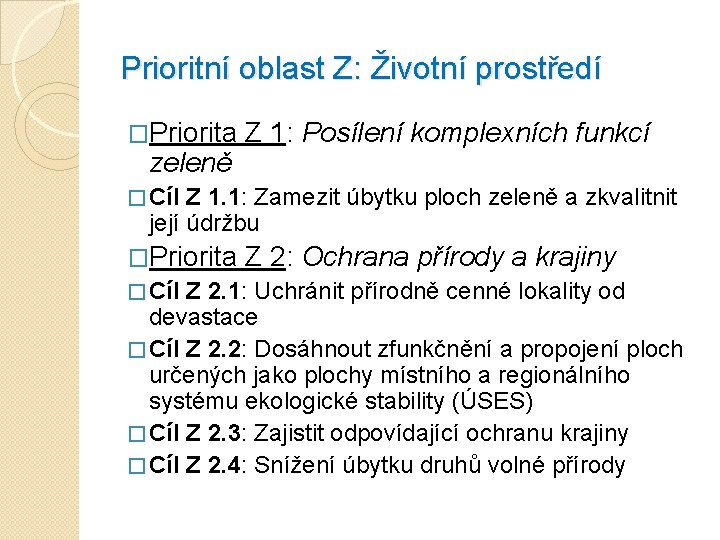 Prioritní oblast Z: Životní prostředí �Priorita zeleně � Cíl Z 1: Posílení komplexních funkcí