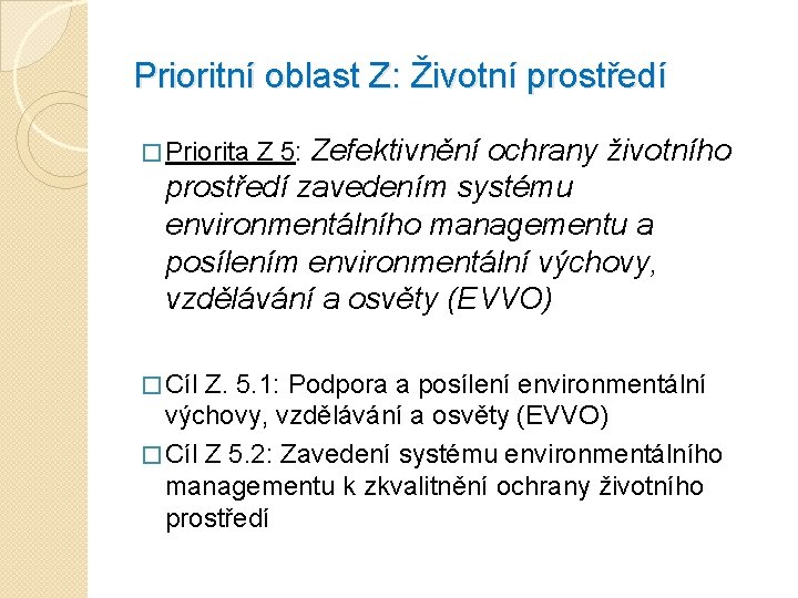 Prioritní oblast Z: Životní prostředí � Priorita Z 5: Zefektivnění ochrany životního prostředí zavedením