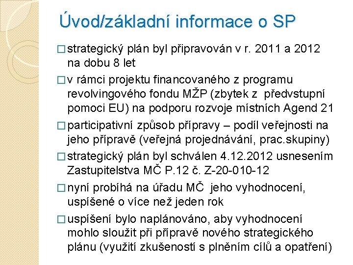 Úvod/základní informace o SP � strategický plán byl připravován v r. 2011 a 2012