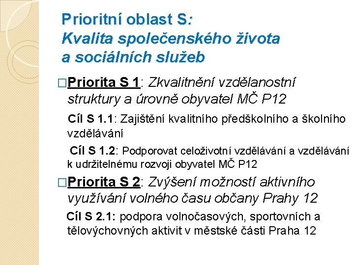 Prioritní oblast S: Kvalita společenského života a sociálních služeb �Priorita S 1: Zkvalitnění vzdělanostní