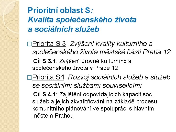 Prioritní oblast S: Kvalita společenského života a sociálních služeb �Priorita S 3: Zvýšení kvality