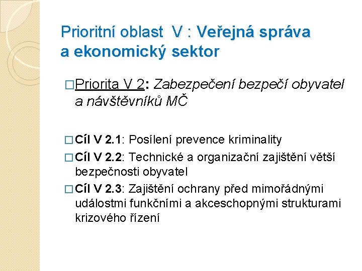 Prioritní oblast V : Veřejná správa a ekonomický sektor �Priorita V 2: Zabezpečení bezpečí