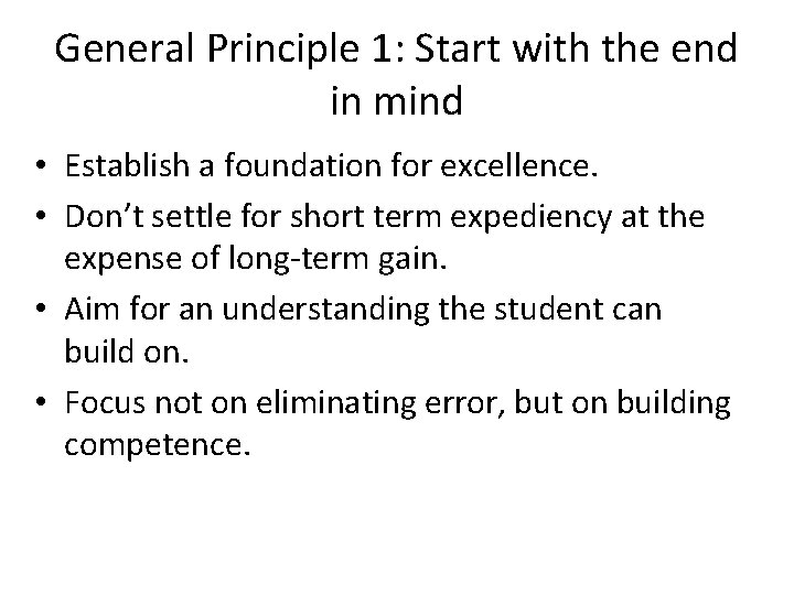 General Principle 1: Start with the end in mind • Establish a foundation for