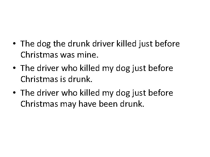  • The dog the drunk driver killed just before Christmas was mine. •