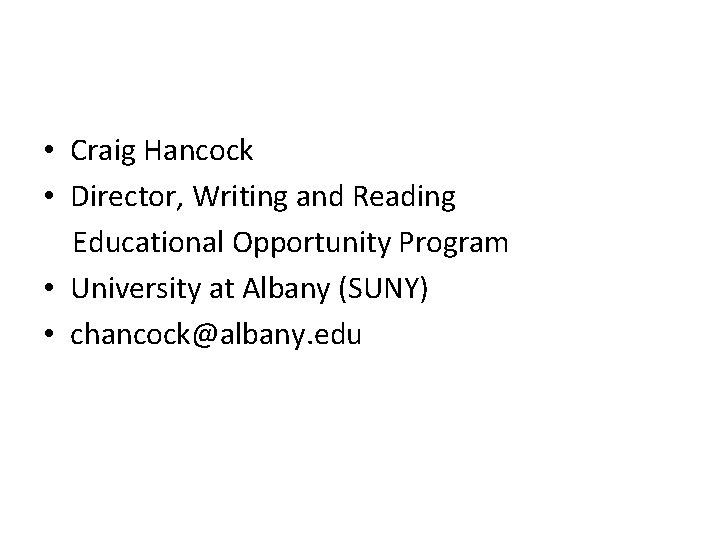  • Craig Hancock • Director, Writing and Reading Educational Opportunity Program • University