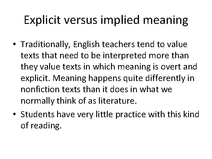Explicit versus implied meaning • Traditionally, English teachers tend to value texts that need