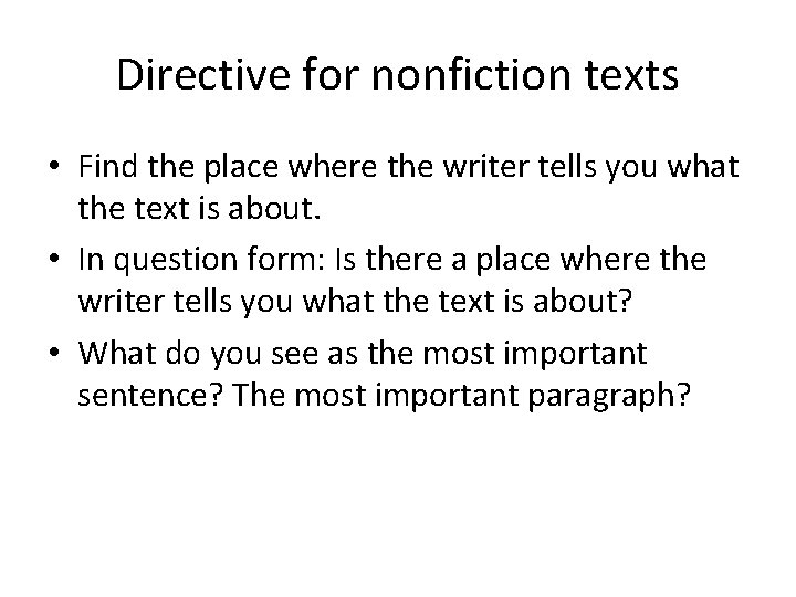 Directive for nonfiction texts • Find the place where the writer tells you what
