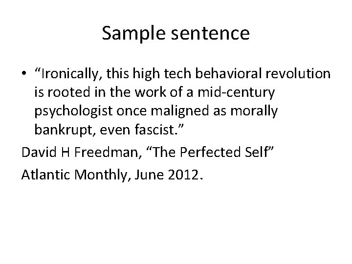 Sample sentence • “Ironically, this high tech behavioral revolution is rooted in the work