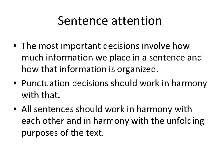 Sentence attention • The most important decisions involve how much information we place in