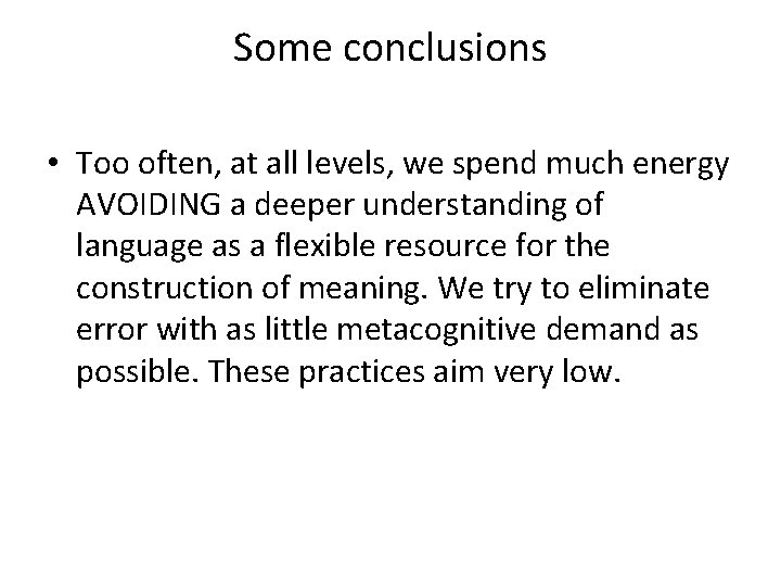 Some conclusions • Too often, at all levels, we spend much energy AVOIDING a