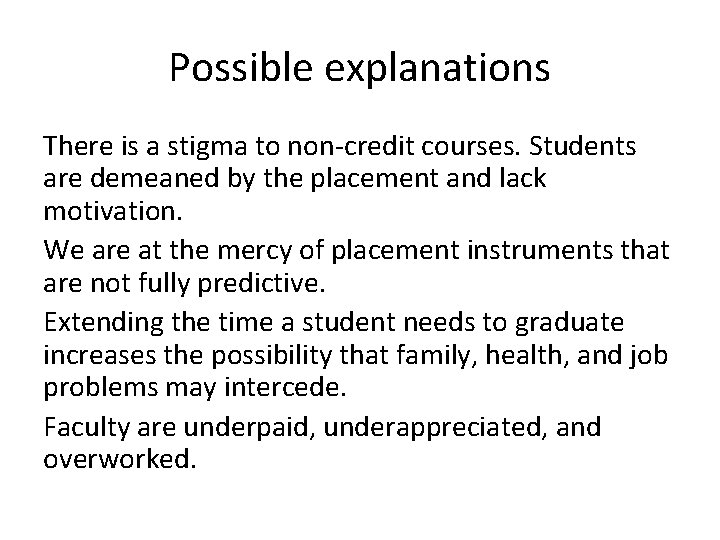Possible explanations There is a stigma to non-credit courses. Students are demeaned by the