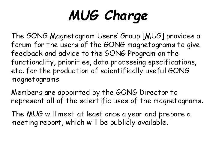 MUG Charge The GONG Magnetogram Users’ Group [MUG] provides a forum for the users