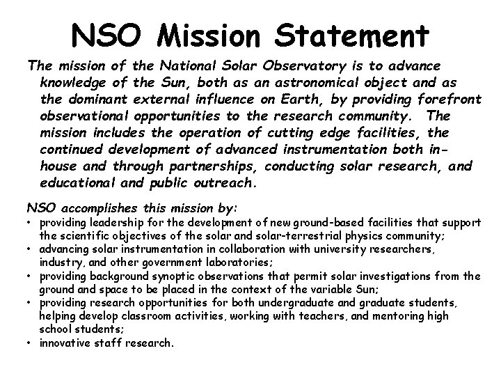 NSO Mission Statement The mission of the National Solar Observatory is to advance knowledge