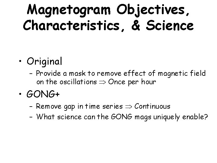 Magnetogram Objectives, Characteristics, & Science • Original – Provide a mask to remove effect