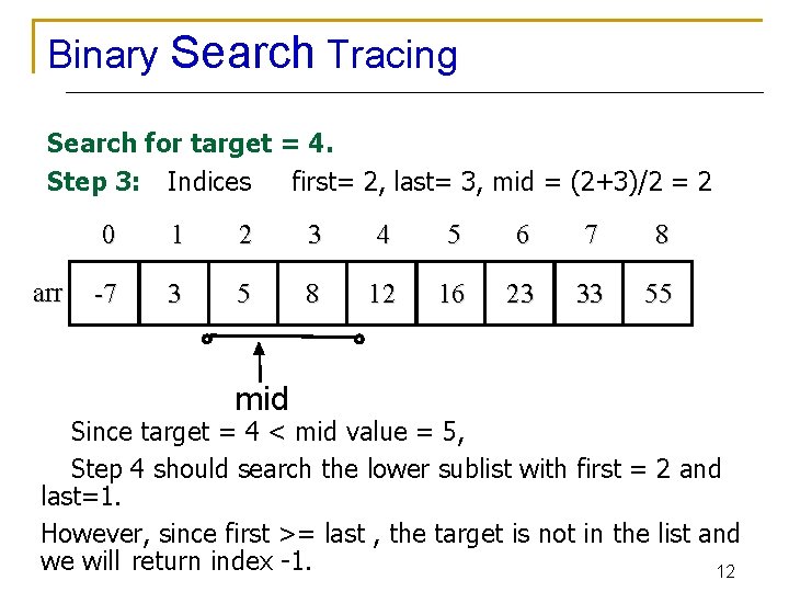 Binary Search Tracing Search for target = 4. Step 3: Indices first= 2, last=