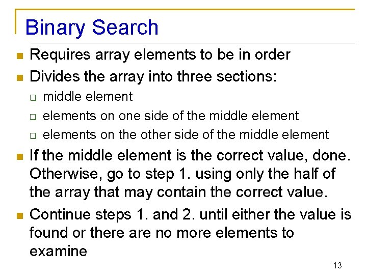 Binary Search n n Requires array elements to be in order Divides the array