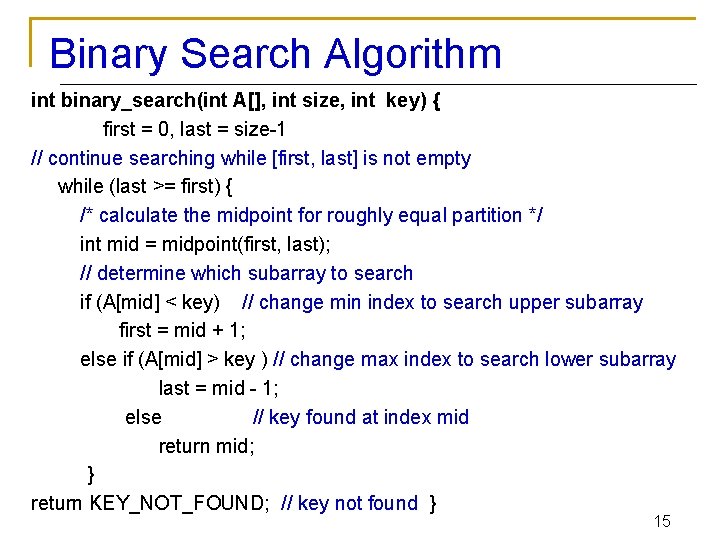 Binary Search Algorithm int binary_search(int A[], int size, int key) { first = 0,