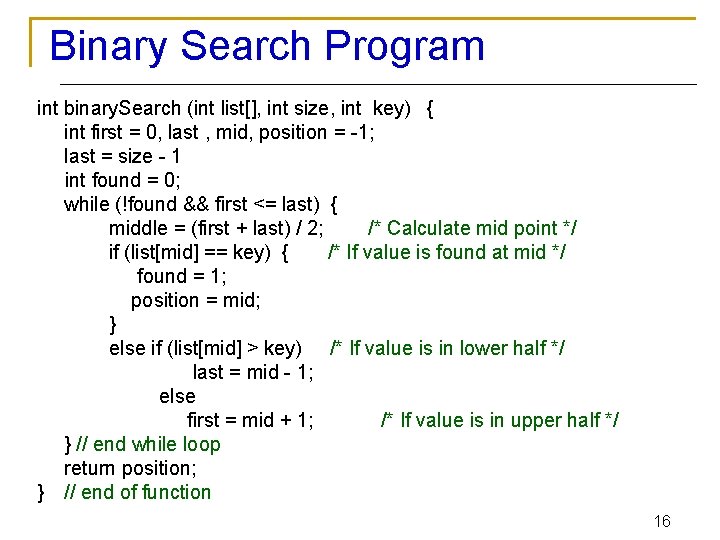 Binary Search Program int binary. Search (int list[], int size, int key) { int