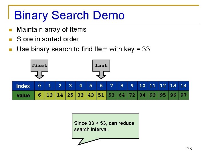 Binary Search Demo n n n Maintain array of Items Store in sorted order