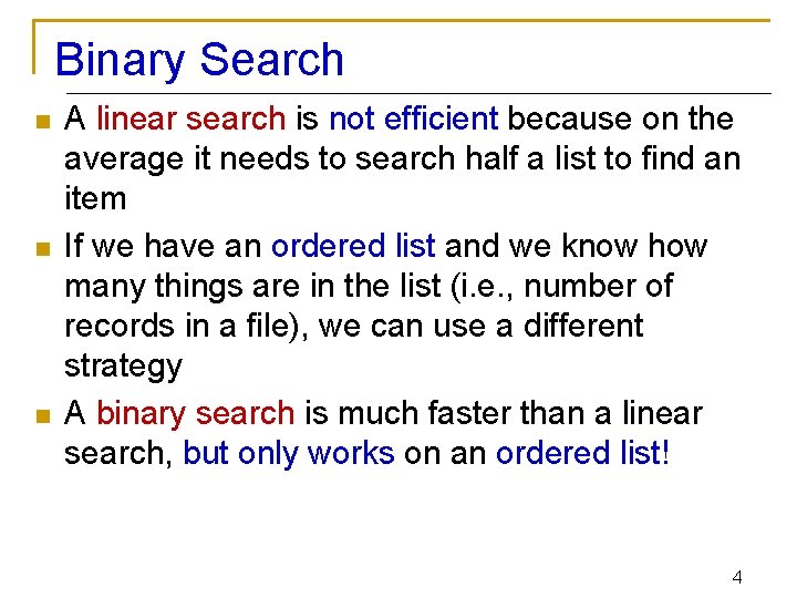 Binary Search n n n A linear search is not efficient because on the