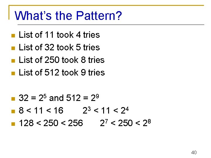 What’s the Pattern? n n n n List of 11 took 4 tries List