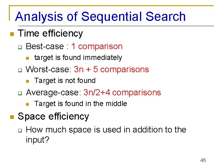 Analysis of Sequential Search n Time efficiency q Best-case : 1 comparison n q