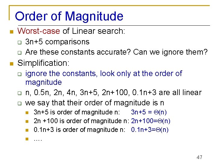 Order of Magnitude n Worst-case of Linear search: q q n 3 n+5 comparisons