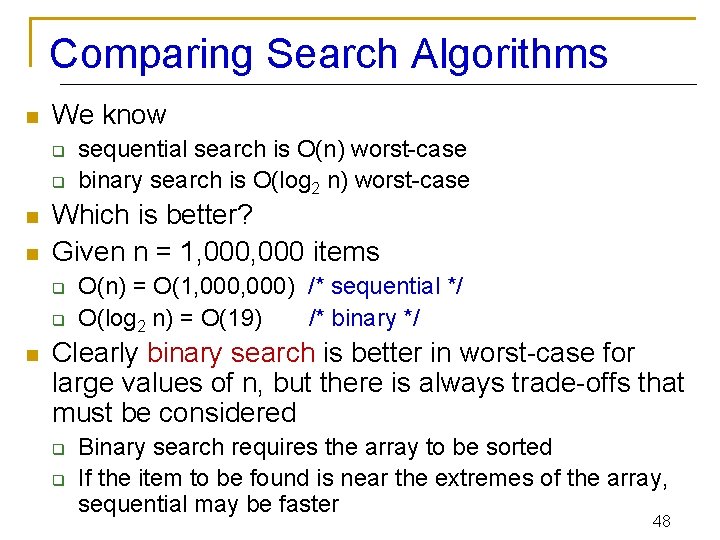 Comparing Search Algorithms n We know q q n n Which is better? Given