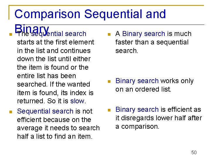 n n Comparison Sequential and Binary The sequential search A Binary search is much